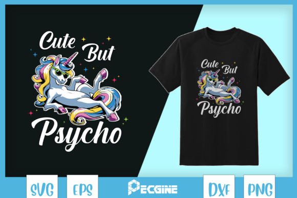 Cute but Psycho Crazy Unicorn SVG: Graphics for Bold T-Shirt Designs