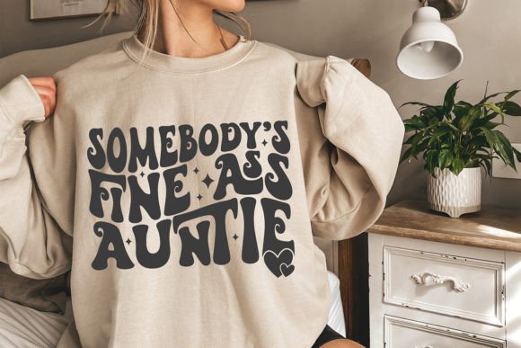 Somebody’s Fine Ass Auntie SVG: Graphics for Bold T-Shirt Designs